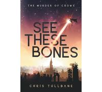 Chris Tullbane See These Bones (Tascabile) Murder of Crows