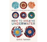 Chris Turner How to Breathe Underwater (Tascabile)
