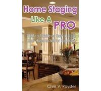 Chris V Royster Home Staging Like A Pro (Tascabile)