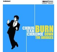 Chris Van Chrome - Burn Down The Bridges