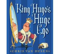 Chris Van Dusen King Hugo's Huge Ego (Copertina rigida)