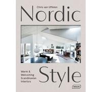 Nordic Style: Warm & Welcoming Scandinavian Interiors by Uffelen, Chris Van