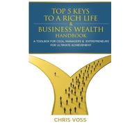 Chris Voss Top 5 Keys To A Rich Life & Business Wealth Handbook (Tascabile)