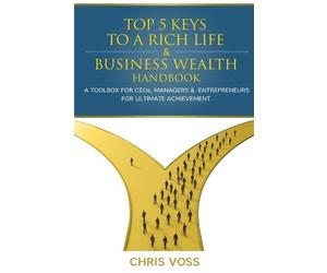 Chris Voss Top 5 Keys To A Rich Life & Business Wealth Handbook (Tascabile)