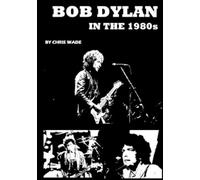 Chris Wade Bob Dylan in the 1980s (Tascabile)