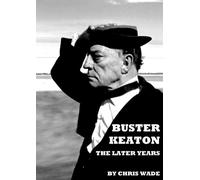 Chris Wade Buster Keaton: The Later Years (Tascabile)