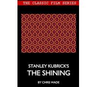 chris wade Classic Film Series: Stanley Kubrick's The Shining (Tascabile)