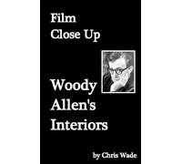chris wade Film Close Up: Woody Allen's Interiors (Tascabile)