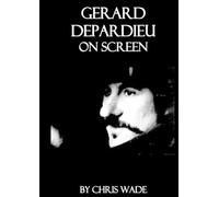Chris Wade Gerard Depardieu On Screen (Tascabile)