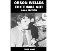 chris wade Orson Welles: The Final Cut 2020 Edition (Tascabile)