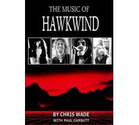 Chris Wade Paul Garbutt The Music of Hawkwind (Tascabile)