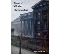 Chris Wade The Art of Vilhelm Hammershoi (Tascabile)