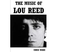 Chris Wade The Music of Lou Reed (Tascabile)