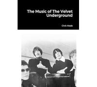 Chris Wade The Music of the Velvet Underground (Tascabile)