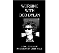 Chris Wade Working with Bob Dylan (Tascabile)