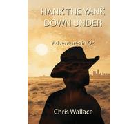 Chris Wallace Hank the Yank Down Under (Tascabile)