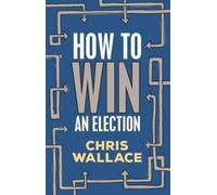 Chris Wallace How to Win an Election (Tascabile)