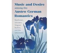 Chris Walton Music and Desire among the Austro-German Romanti (Copertina rigida)