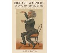 Chris Walton Richard Wagner's Essays on Conducting (Tascabile)