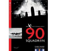Chris Ward 90 Squadron (Tascabile) RAF Bomber Command Squadron Profiles