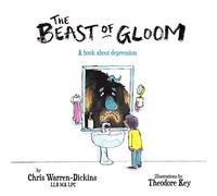 Chris Warren-Dickins LLB MA LPC Th The Beast of Gloom: A book about (Tascabile)