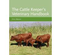 Chris Watson The Cattle Keeper's Veterinary Handbook (Copertina rigida)