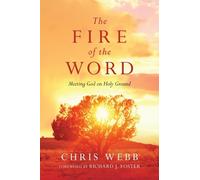 Chris Webb Richard J. F The Fire of the Word - Meeting God on Holy G (Tascabile)