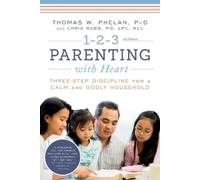 Chris Webb Thomas Phelan 1-2-3 Parenting with Heart (Tascabile)