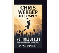CHRIS WEBBER: NO TIMEOUT LEFT: FROM BLOCKED SHOTS TO SPOTLIGHT
