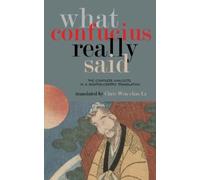 Chris Wen-Chao Li What Confucius Really Said (Tascabile)