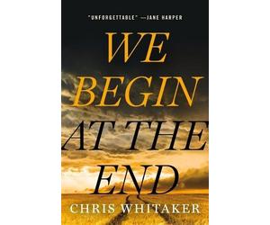 Chris Whitaker We Begin at the End (Copertina rigida)