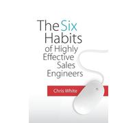 Chris White The Six Habits of Highly Effective Sales Engineers (Tascabile)