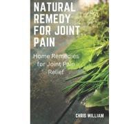 Chris William Natural remedy for joint pain (Tascabile)