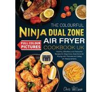 Chris William The Colourful Ninja Dual Zone Air Fryer Cookbook UK (Tascabile)
