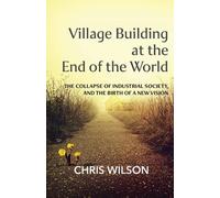 Chris Wilson Village Building at the End of the World (Tascabile)