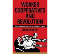 Chris Wright Worker Cooperatives and Revolution (Tascabile)