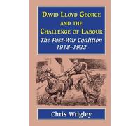 Chris Wrigley Lloyd George and the Challenge Labour (Tascabile)
