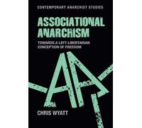 Chris Wyatt Associational Anarchism (Copertina rigida)