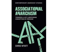 Chris Wyatt Associational Anarchism (Tascabile) Contemporary Anarchist Studies