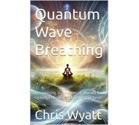 Chris Wyatt Quantum Wave Breathing (Tascabile)