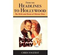 Chris Yogerst From the Headlines to Hollywood (Copertina rigida)