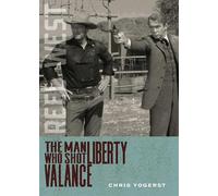 Chris Yogerst The Man Who Shot Liberty Valance (Tascabile) Reel West Series