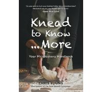 Chris Young Bakers of the Real Bread Campaign Knead to Know...More (Tascabile)