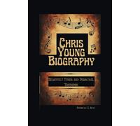 CHRIS YOUNG BIOGRAPHY: Heartfelt Tunes and Personal Triumphs