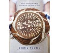 Chris Young Slow Dough: Real Bread (Copertina rigida)