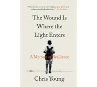 Chris Young The Wound Is Where the Light Enters (Tascabile)