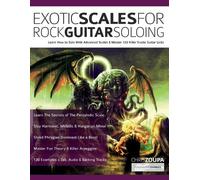 Chris Zoupa Joseph Alexander Exotic Scales for Rock Guitar Soloing (Tascabile)