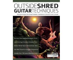 Chris Zoupa Joseph Alexander Outside Shred Guitar Techniques (Tascabile)