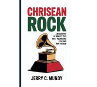 CHRISEAN ROCK: A Biography of Reality TV's Most Polarizing Star and Rap Phenom