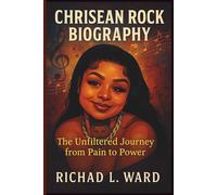 CHRISEAN ROCK BIOGRAPHY: THE UNFILTERED JOURNEY FROM PAIN TO POWER